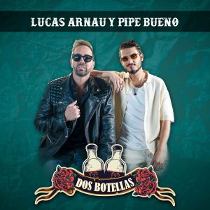 Lucas Arnau Ft Pipe Bueno – Dos Botellas